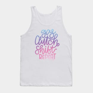 Gas Clutch Shift Repeat (Hand Lettered) - Cotton Candy Tank Top